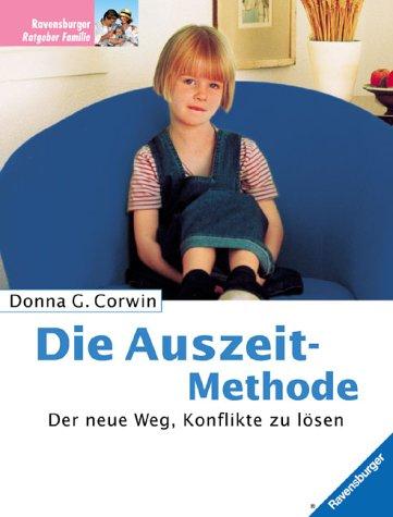 Die Auszeit- Methode. Der neue Weg, Konflikte zu lösen