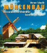 Mühlenbau. Wasserräder und Windmühlen bewahren und erhalten
