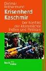 Krisenherd Kaschmir. Der Konflikt der Atommächte Indien und Pakistan