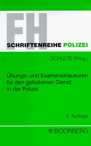 Übungs- und Examensklausuren für den gehobenen Dienst in der Polizei. Eine Fallsammlung mit Lösungsmustern