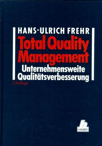 Total Quality Management. Unternehmensweite Qualitätsverbesserung