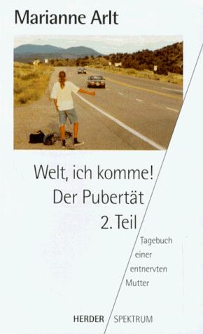 Welt, ich komme. Der Pubertät 2. Teil. Tagebuch einer entnervten Mutter