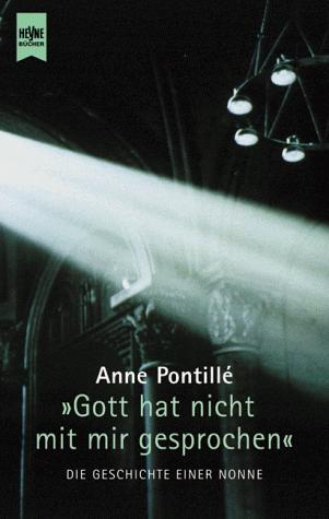 Gott hat nicht mit mir gesprochen. Die Geschichte einer Nonne