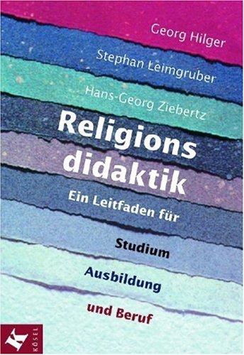 Religionsdidaktik. Ein Leitfaden für Studium, Ausbildung und Beruf