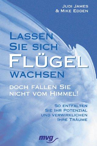 Lassen Sie sich Flügel wachsen. Doch fallen Sie nicht vom Himmel