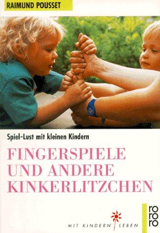 Fingerspiele und andere Kinkerlitzchen. Spiel- Lust mit kleinen Kindern