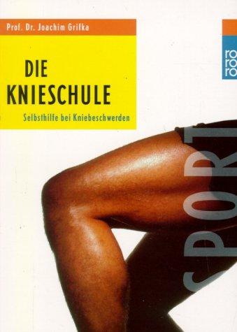 Die Knieschule. Selbsthilfe bei Kniebeschwerden