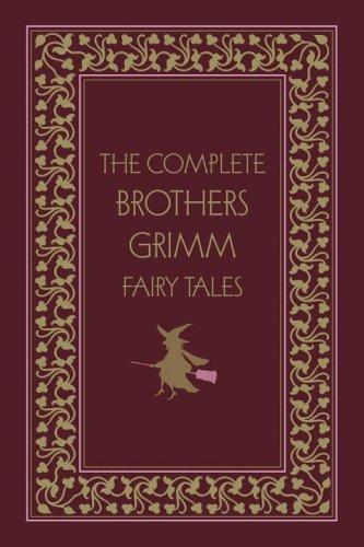 The Complete Brothers Grimm Fairy Tales