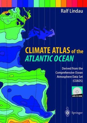 Climate Atlas of the Atlantic Ocean Derived From the Comprehensive Ocean Atmosphere Data Set (COADS) (With CD-ROM)