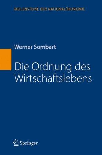 Die Ordnung des Wirtschaftslebens (Meilensteine der Nationalökonomie)