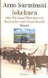 Jokehnen. Oder Wie lange fährt man von Ostpreußen nach Deutschland?
