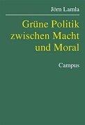 Grüne Politik zwischen Macht und Moral