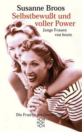 Selbstbewußt und voller Power. Junge Frauen von heute