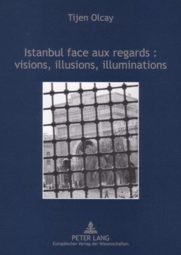 Istanbul Face Aux Regards--Visions, Illusions, Illuminations