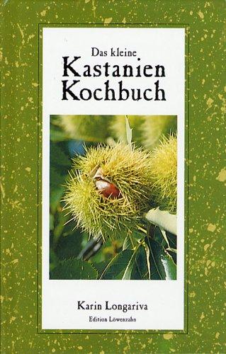 Das kleine Kastanien- Kochbuch