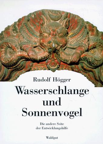 Wasserschlange und Sonnenvogel. Die andere Seite der Entwicklungshilfe