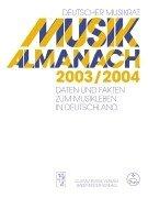 Musik Almanach 2003/2004. Daten und Fakten zum Musikleben in Deutschland