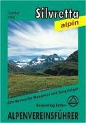 Silvretta. Alpenvereinsführer alpin. Ein Führer für Täler, Hütten und Gipfel