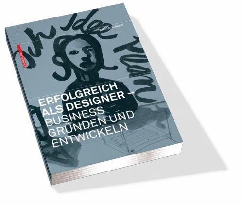 Erfolgreich als Designer - Business gründen und entwickeln