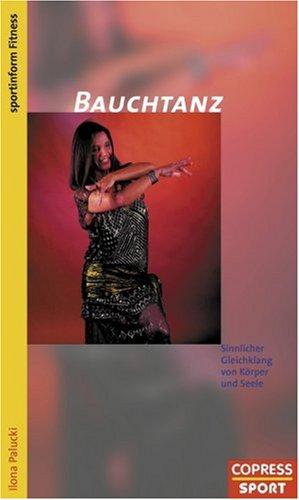 Bauchtanz. Sinnlicher Gleichklang von Körper und Seele
