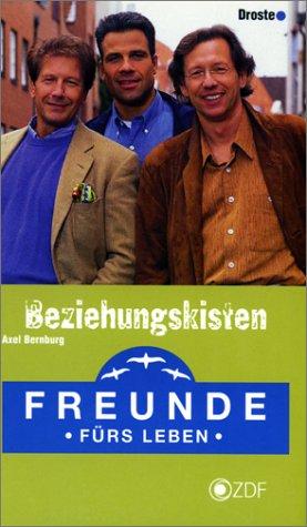 Freunde fürs Leben. Beziehungskisten