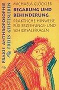 Begabung und Behinderung. Praktische Hinweise für Erziehungs- und Schicksalsfragen