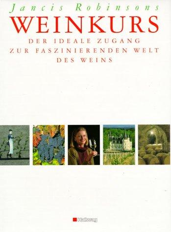 Jancis Robinsons Weinkurs. Der ideale Zugang zur faszinierenden Welt des Weins