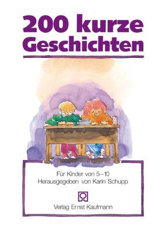 200 kurze Geschichten. Für Kinder von 5-10