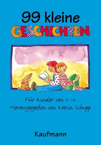 99 kleine Geschichten. Für Kinder von 5-10 Jahren