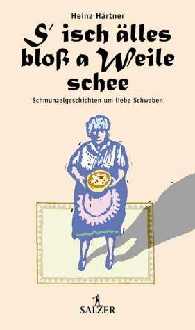 S' isch älles bloß a Weile schee