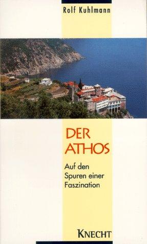 Der Athos. Auf den Spuren einer Faszination
