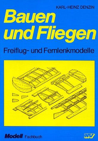 Bauen und Fliegen. Freiflug- und Fernlenkmodelle