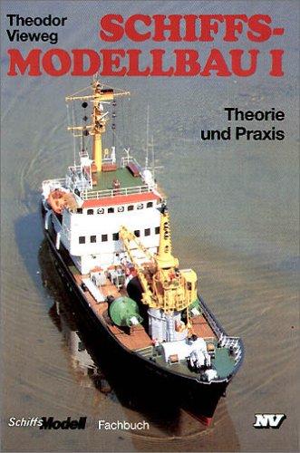 Schiffsmodellbau, Bd.1, Theorie und Praxis
