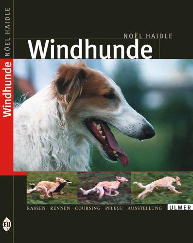 Windhunde. Rassen - Rennen - Coursing - Pflege - Ausstellung