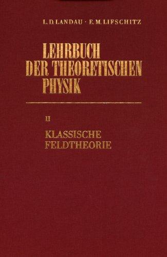Lehrbuch der theoretischen Physik, 10 Bde., Bd.2, Klassische Feldtheorie