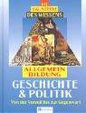 Die Bausteine des Wissens. Allgemeinbildung Geschichte und Politik. Von der Vorzeit bis zur Gegenwart