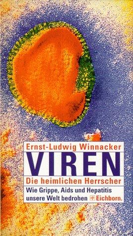 Viren. Die heimlichen Herrscher. Wie Grippe, Aids und Hepatitis unsere Welt bedrohen