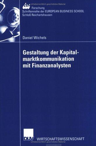 Gestaltung der Kapitalmarktkommunikation mit Finanzanalysen. Eine empirische Untersuchung zum Informationsbedarf von Finanzanalysten in der Automobilindustrie