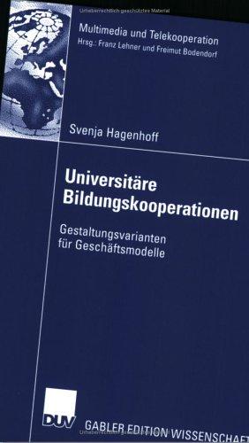Universitäre Bildungskooperation. Gestaltungsvarianten und Geschäftsmodelle