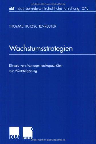 Wachstumsstrategien. Einsatz von Managementkapazitäten zur Wertsteigerung