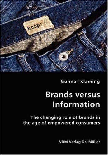 Brands versus Information: The Changing Role of Brands in the Age of Empowered Consumers