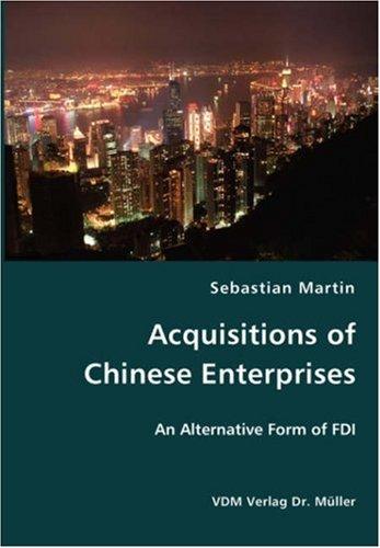 Acquisitions of Chinese Enterprises: An Alternative Form of FDI