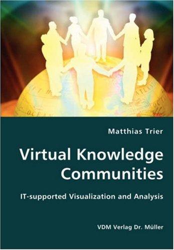Virtual Knowledge Communities - IT-supported Visualization and Analysis