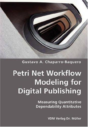 Petri Net Workflow Modeling for Digital Publishing: Measuring Quantitative Dependability Attributes