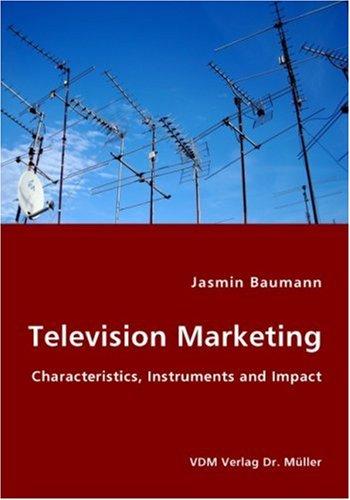 Television Marketing - Characteristics, Instruments and Impact