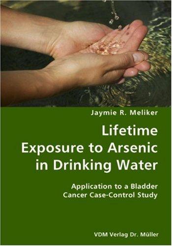 Lifetime Exposure to Arsenic in Drinking Water: Application to a Bladder Cancer Case-Control Study