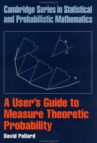A User's Guide to Measure Theoretic Probability (Cambridge Series in Statistical and Probabilistic Mathematics)