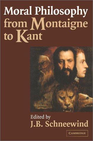 Moral philosophy from Montaigne to Kant