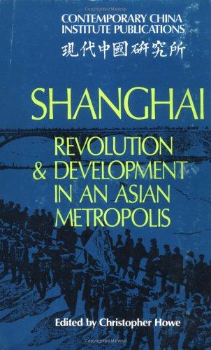 Shanghai: Revolution and Development in an Asian Metropolis