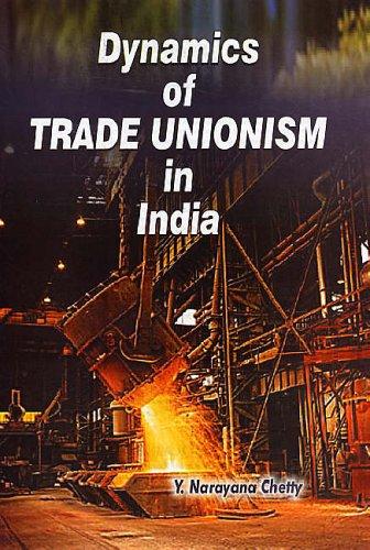Dynamics of Trade Unionism in India